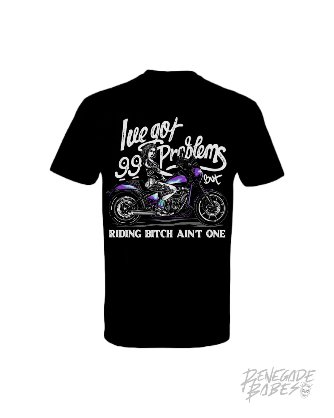 "I've Got 99 Problems Riding Btch Aint One" T-Shirt - Renegade Babes - Image 2