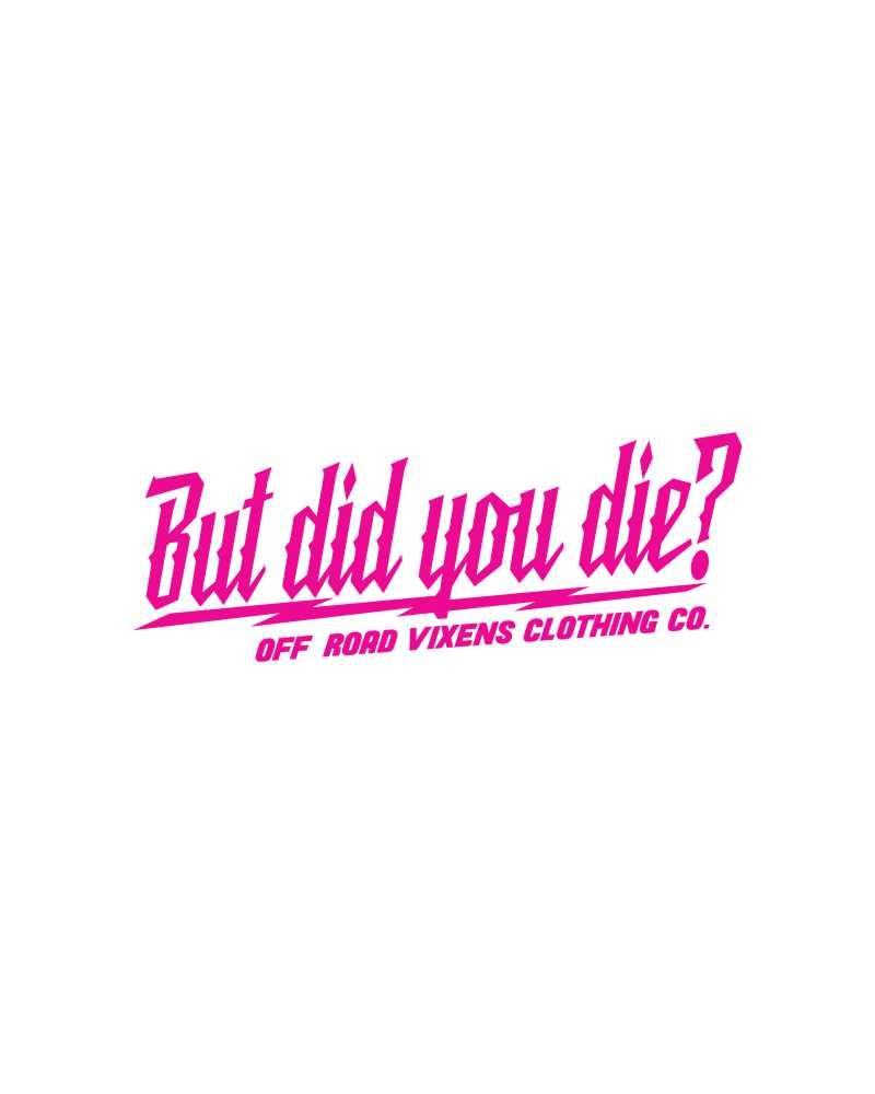 But did you die? 3" x 8" decal - Image 2