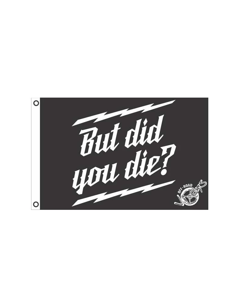 But did you Die? Flag 12" x 18" - Image 2