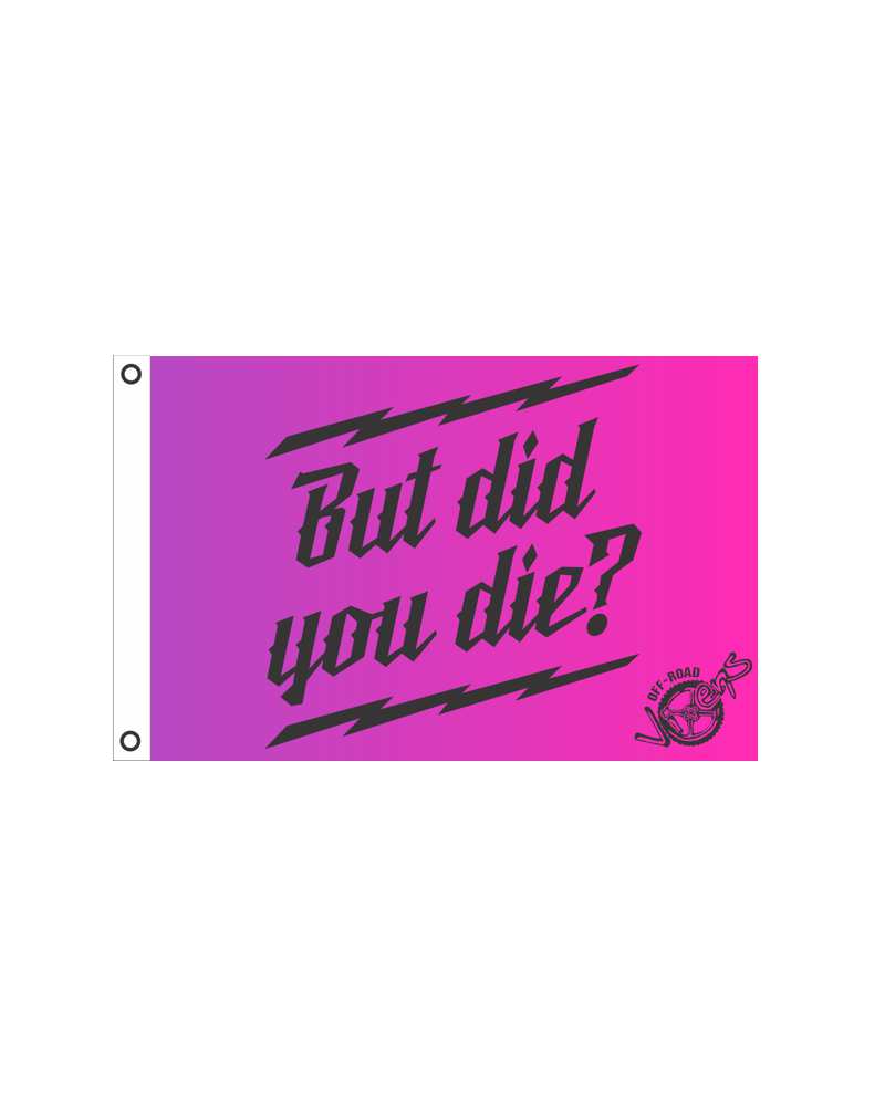But did you Die? Flag 12" x 18" - Image 4