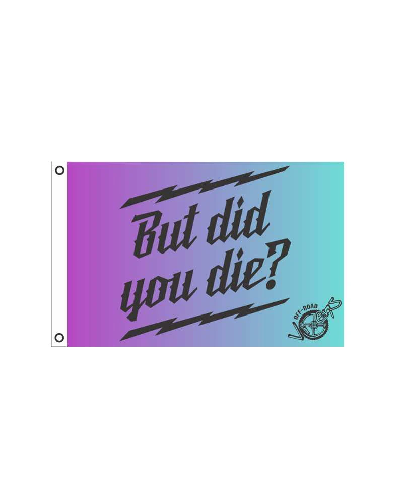 But did you Die? Flag 12" x 18" - Image 5