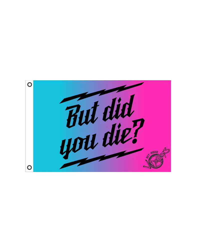 But did you Die? Flag 2' x 3' - Image 2