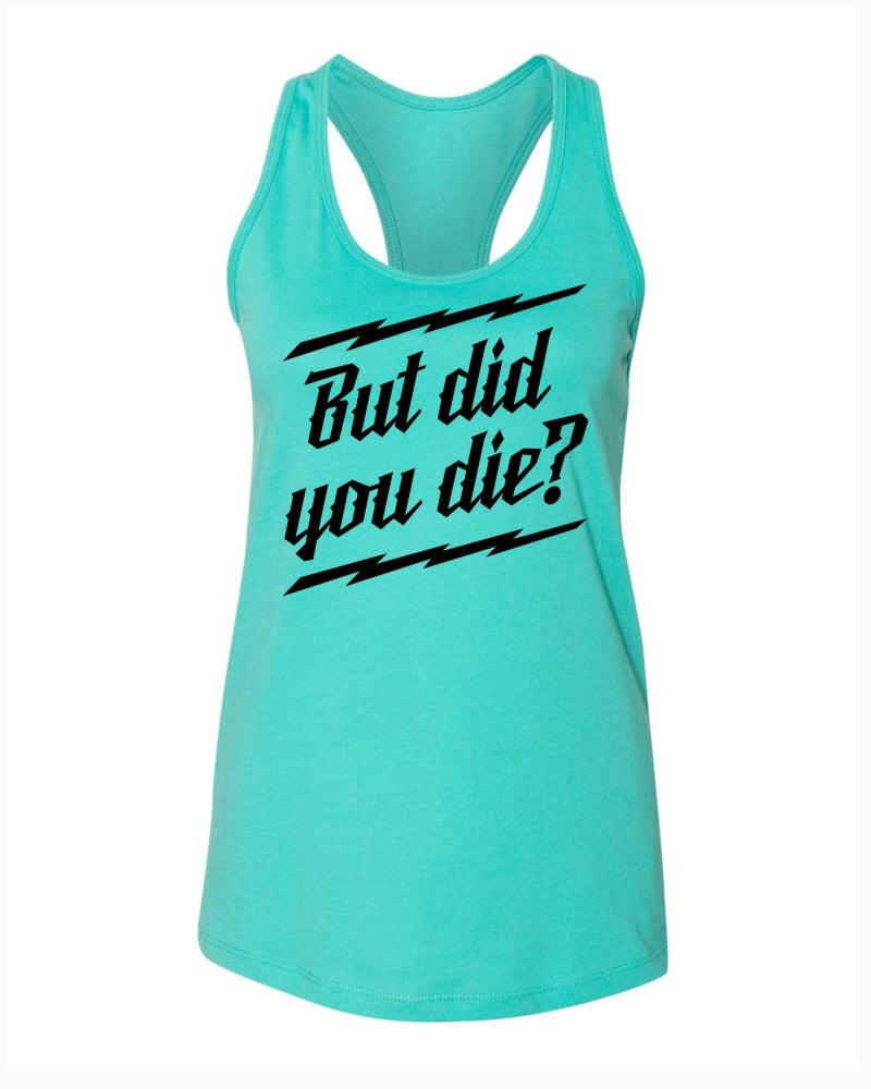 But did you Die? Racer Tank - Image 8