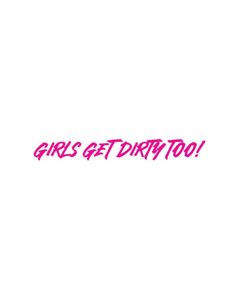 Girls Get Dirty Too! 4.0 Decal 1" x 8" - Image 2