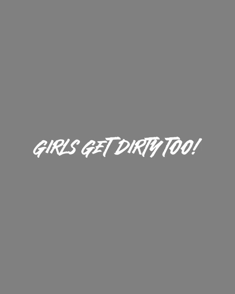 Girls Get Dirty Too! 4.0 Decal 1" x 8" - Image 5